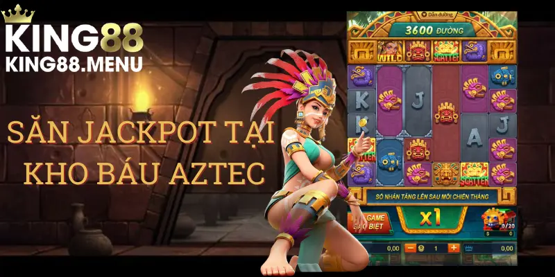 Những thủ thuật săn Jackpot hiệu quả tại game kho báu Aztec