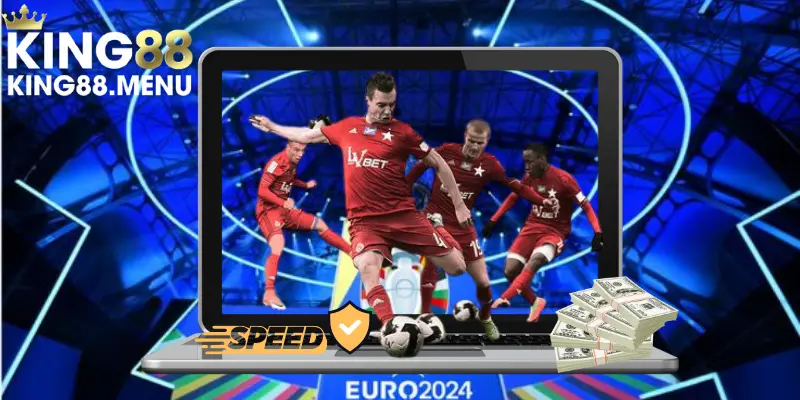 Những lợi ích khi lựa chọn kênh phát trực tiếp Euro 2024 của King88