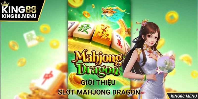 Giới thiệu về trò chơi nổ hũ Mahjong Dragon